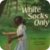 3.6 White Socks Only