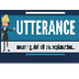 What is UTTERANCE? 