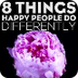8 Things Happy People Do Diffe