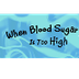 When Blood Sugar Is Too High