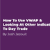 How to use VWAP and looking at