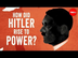 How did Hitler rise to power? 