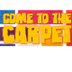 Come to the Carpet