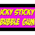 Icky Sticky Bubble Gum 