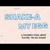 Shake-A My Egg | A song about