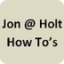 How To's Jon W. - Holt