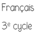 Francais 3e cycle