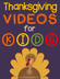 Thanksgiving Videos for Kids -